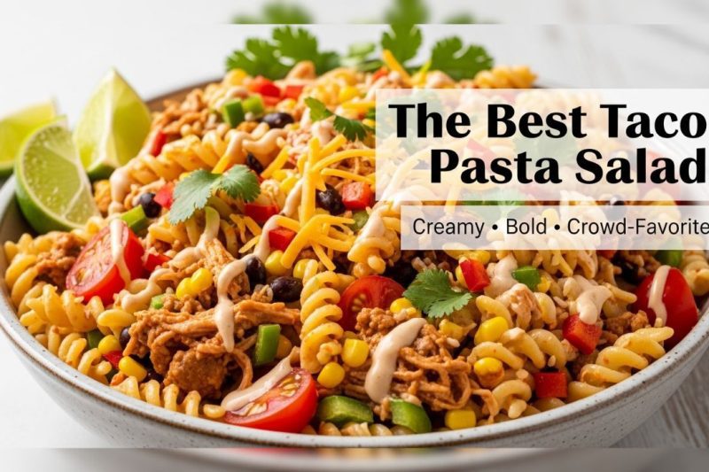 The Best Taco Pasta Salad | Creamy & Easy Crowd-Pleaser