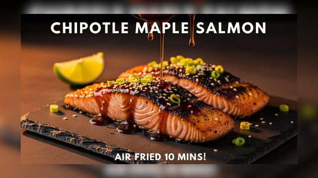 Chipotle Maple Air Fried Salmon | 15-Minute Dinner Recipe