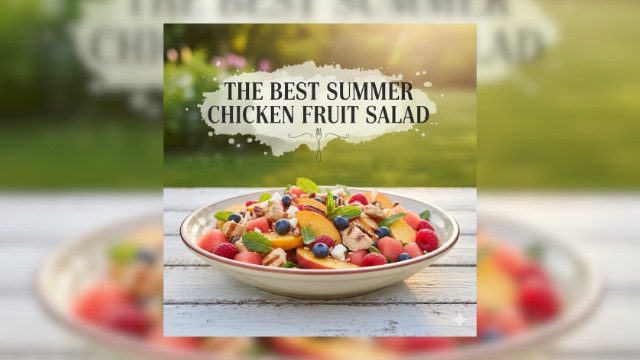 The Best Summer Chicken Fruit Salad | Fresh & Easy Recipe