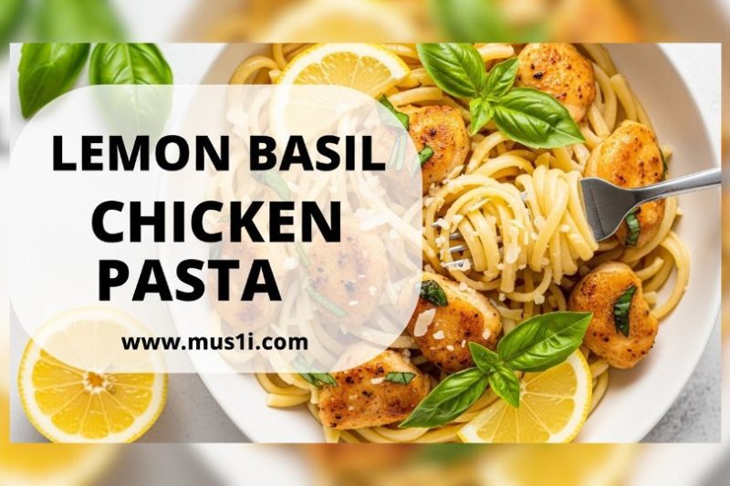 Lemon Basil Chicken Pasta – Quick Easy Recipe