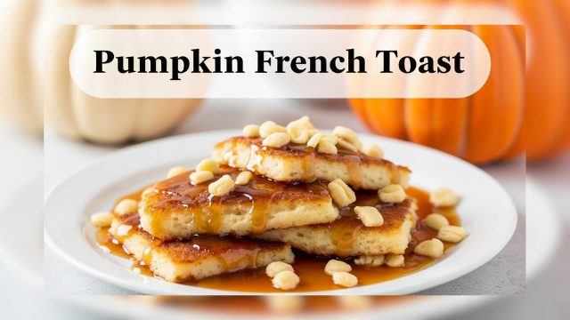 Make Fall Pumpkin French Toast Breakfast