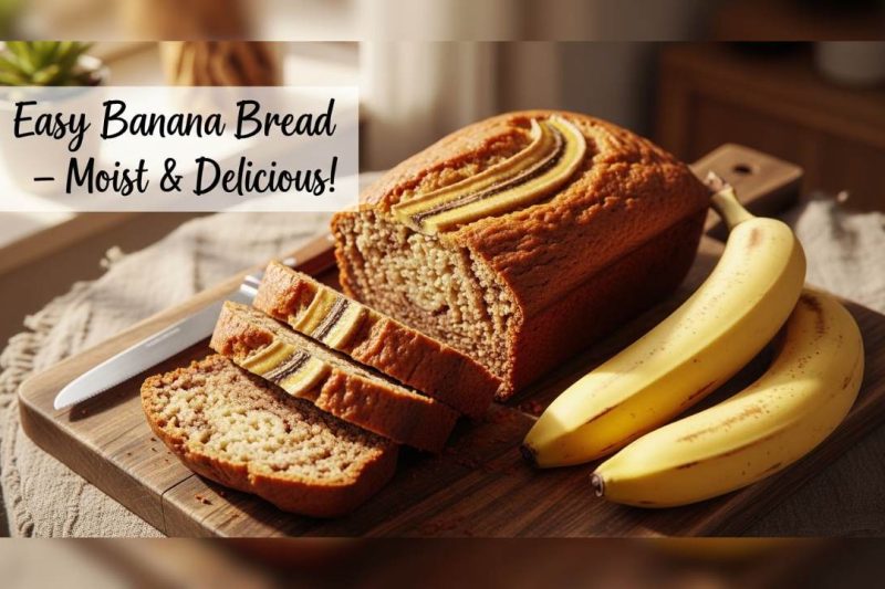 Easy Banana Bread Recipe – Moist, Fluffy & Delicious