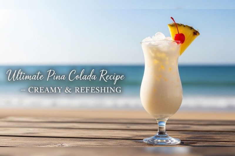 Best Pina Colada Recipe – Creamy & Easy Tropical Drink